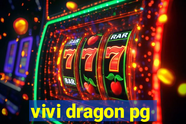 vivi dragon pg
